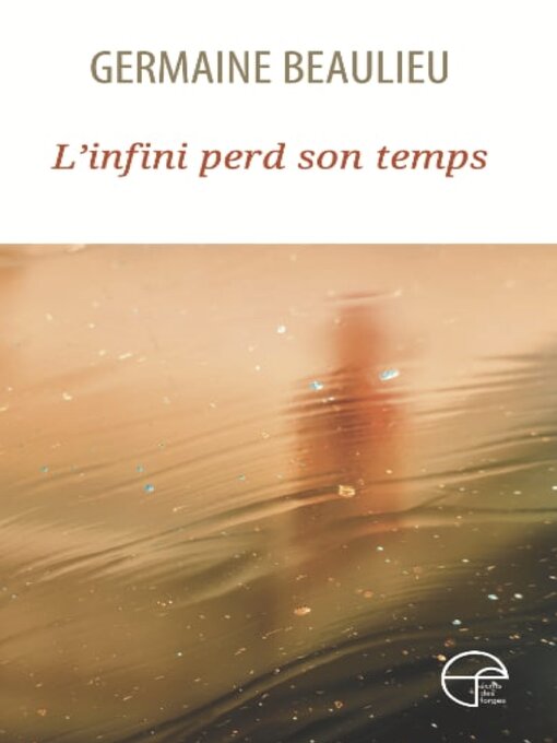 Title details for L'infini perd son temps by Germaine Beaulieu - Available